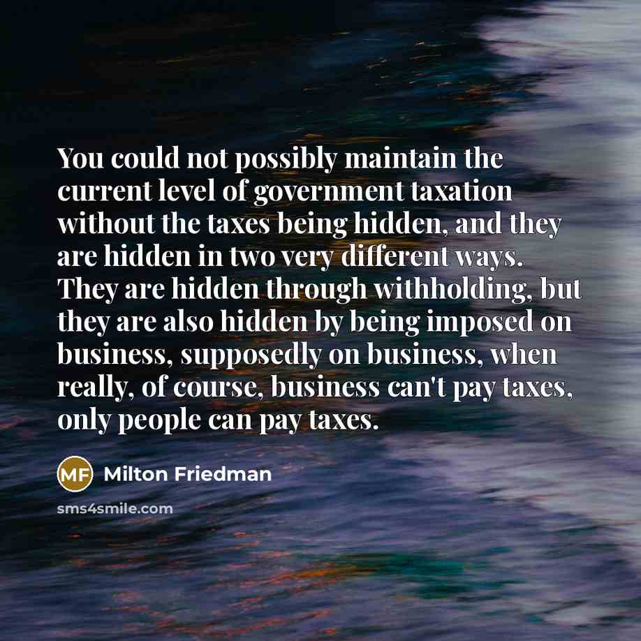 “You could not possibly maintain the current level of government…” quote by Milton Friedman