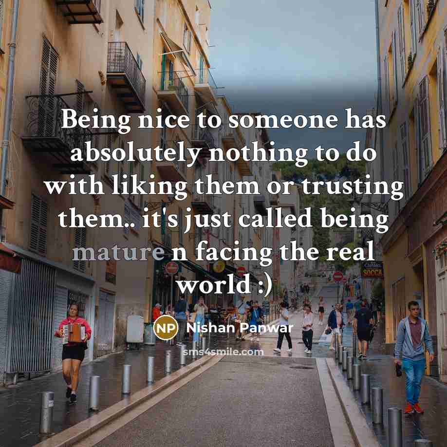 “Being nice to someone has absolutely nothing to do with…” quote by Nishan Panwar