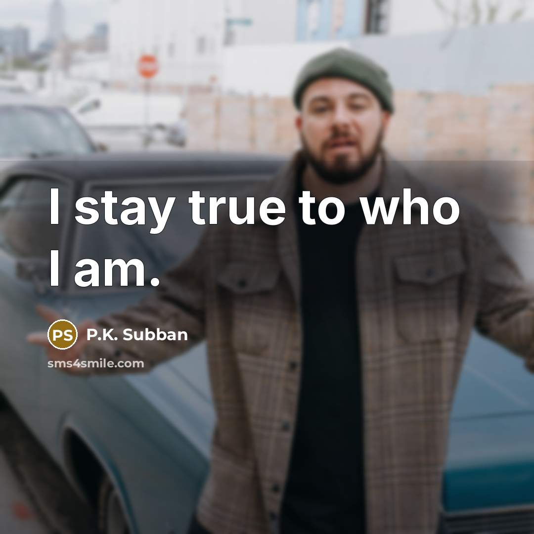“I stay true to who I am.…” quote by P.K. Subban