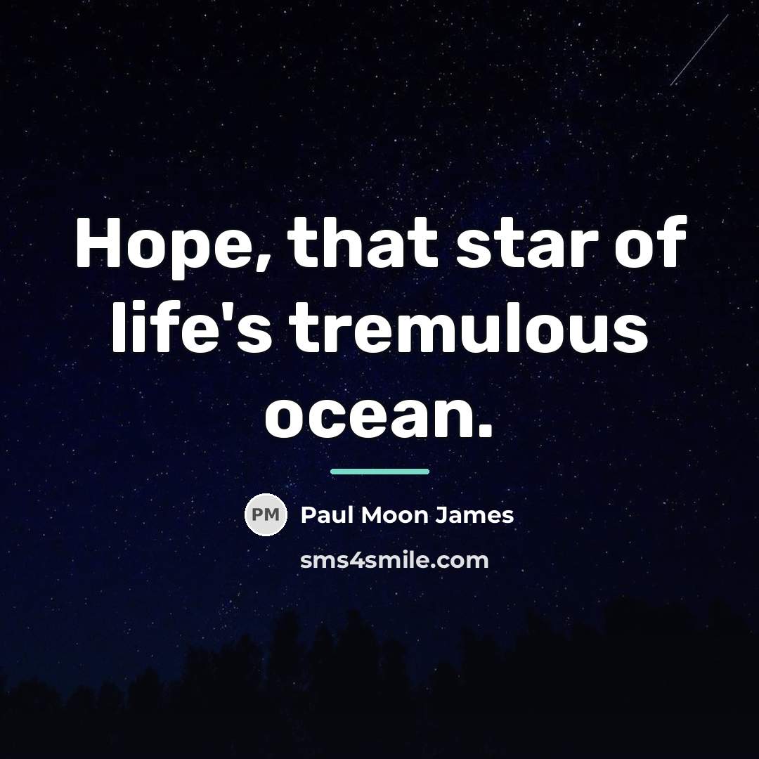 “Hope, that star of life's tremulous ocean.…” quote by Paul Moon James