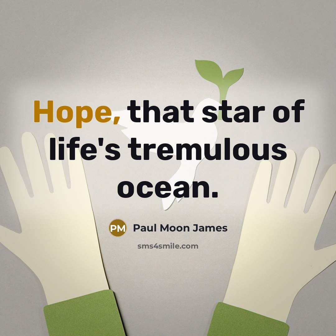 “Hope, that star of life's tremulous ocean.” quote by Paul Moon James