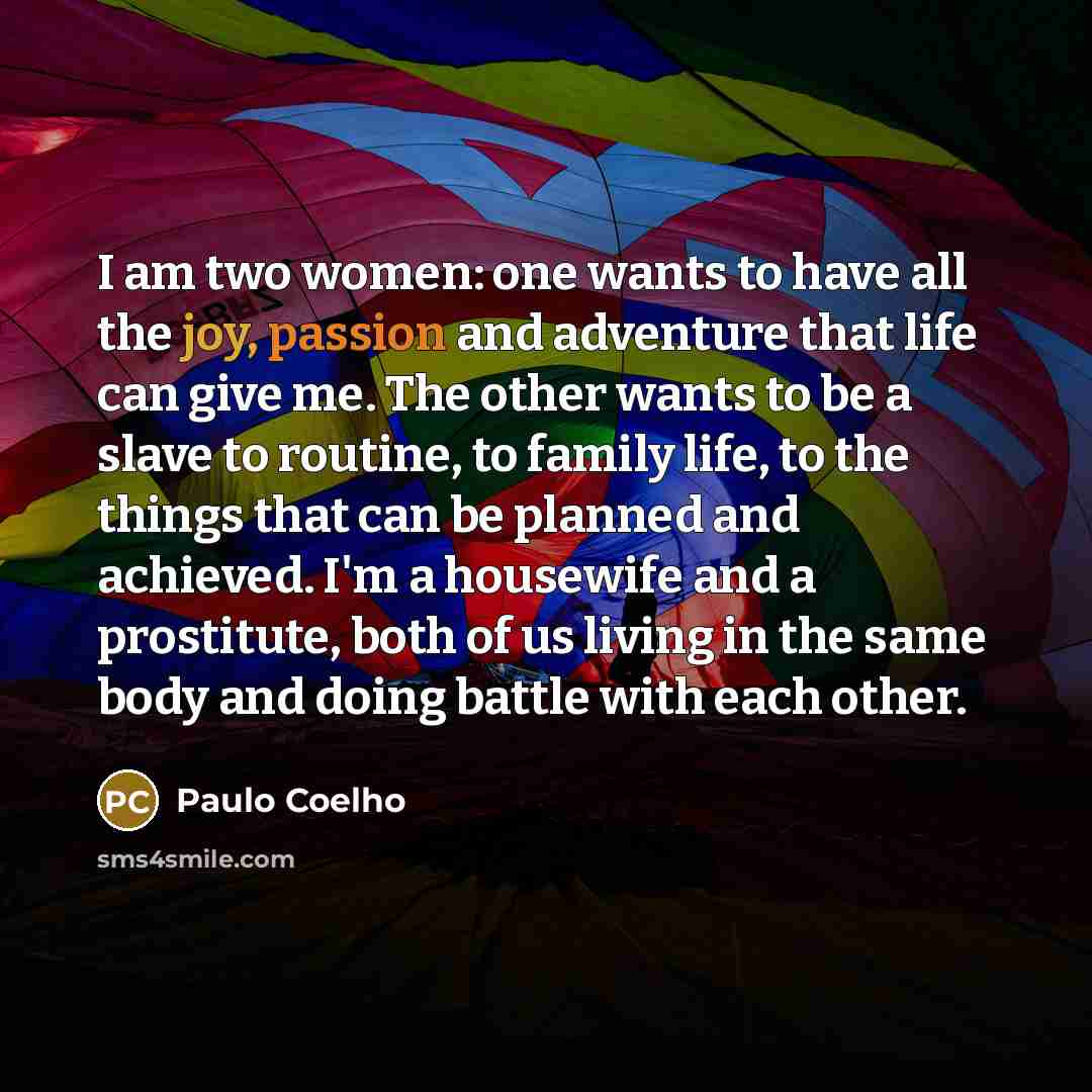 “I am two women: one wants to have all the…” quote by Paulo Coelho