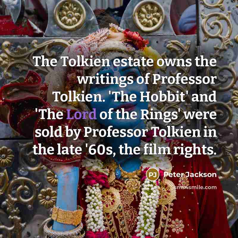 “The Tolkien estate owns the writings of Professor Tolkien. 'The…” quote by Peter Jackson