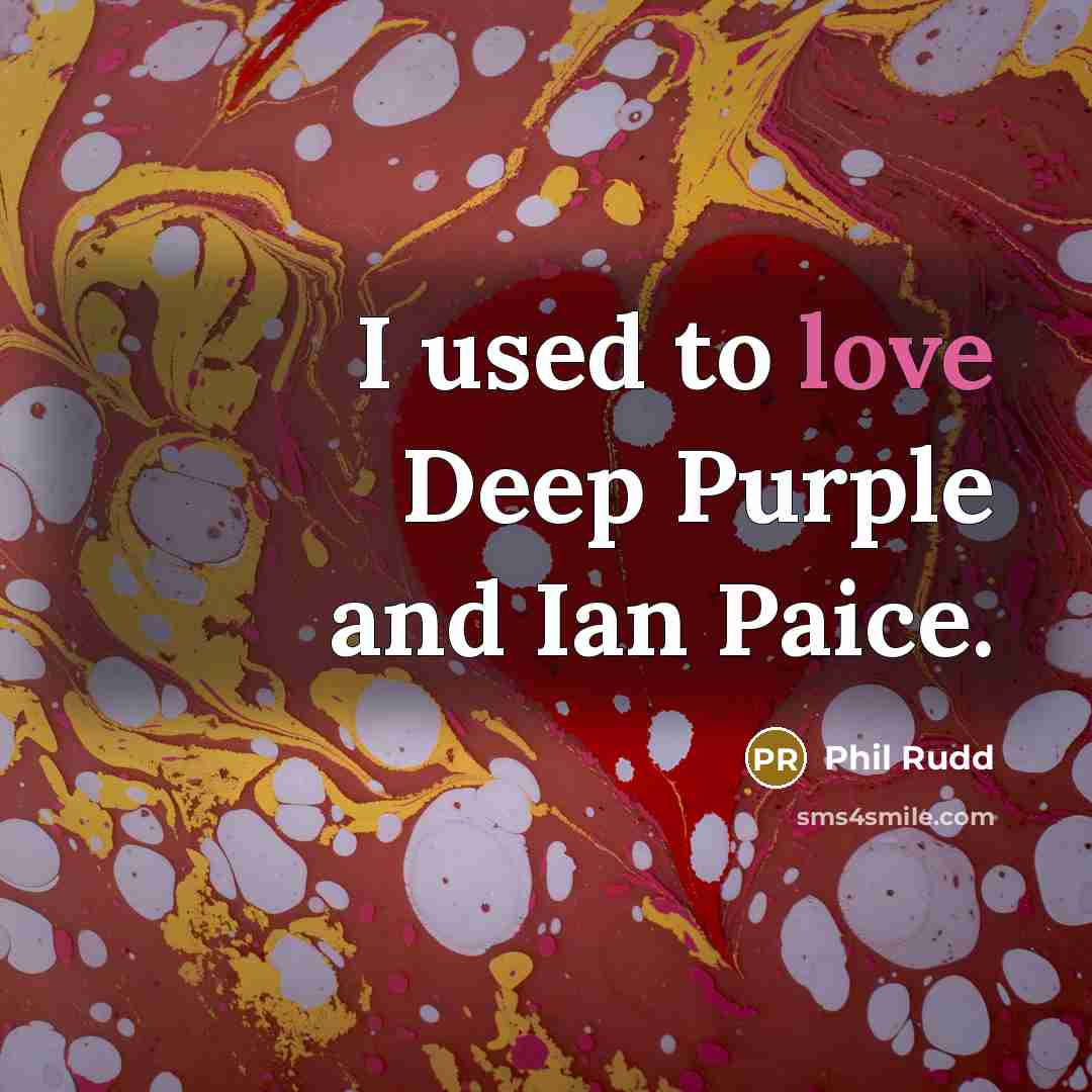 “I used to love Deep Purple and Ian Paice.…” quote by Phil Rudd