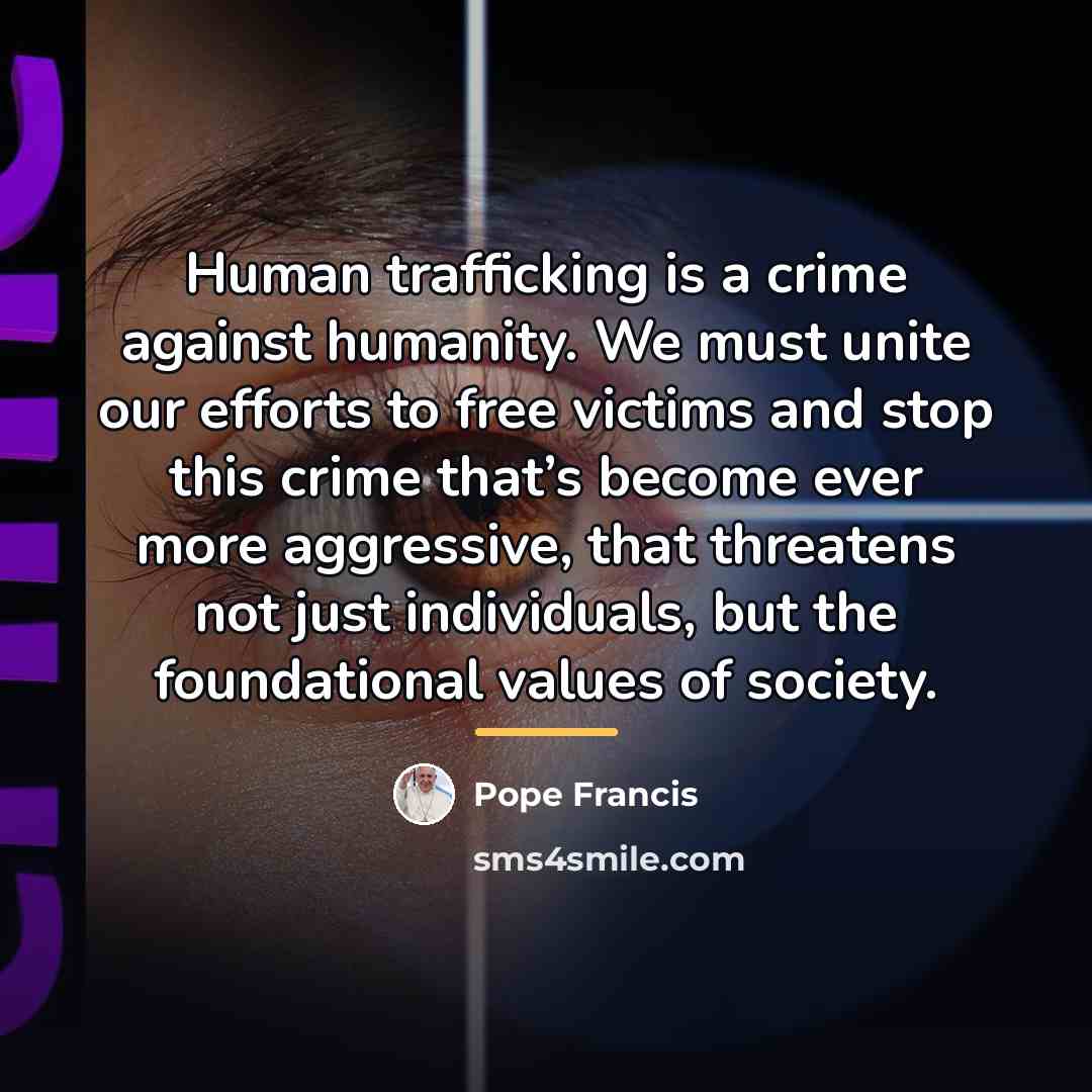 “Human trafficking is a crime against humanity. We must unite…” quote by Pope Francis