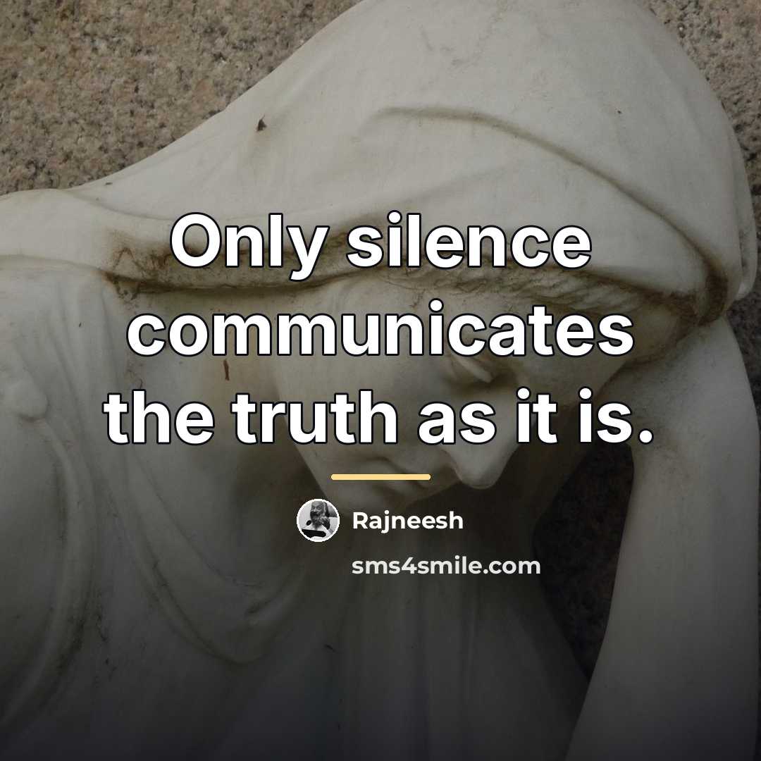“Only silence communicates the truth as it is.…” quote by Rajneesh