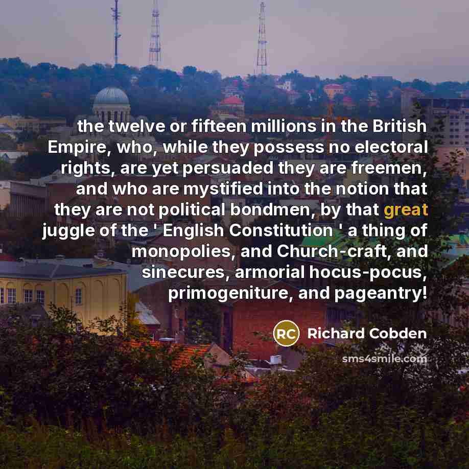 “the twelve or fifteen millions in the British Empire, who,…” quote by Richard Cobden