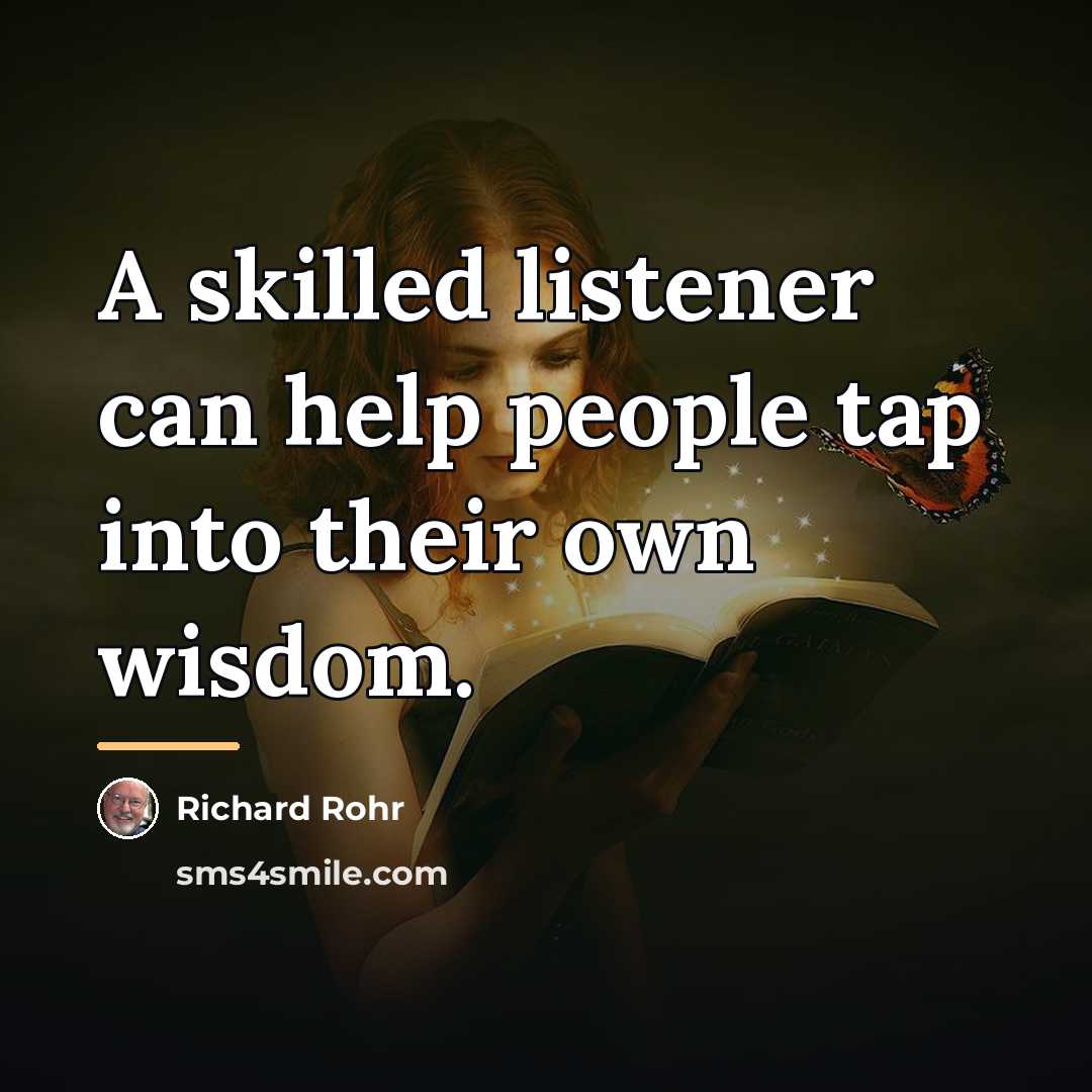 “A skilled listener can help people tap into their own…” quote by Richard Rohr