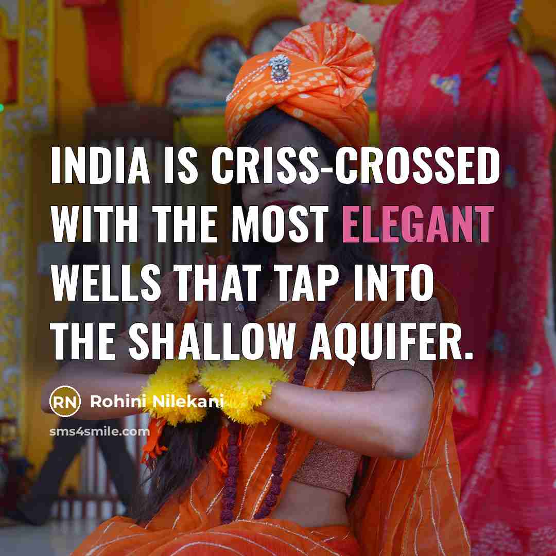 “India is criss-crossed with the most elegant wells that tap…” quote by Rohini Nilekani