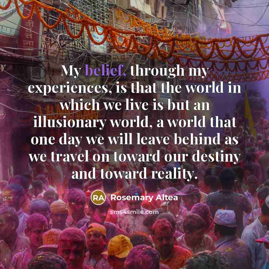 “My belief, through my experiences, is that the world in…” quote by Rosemary Altea