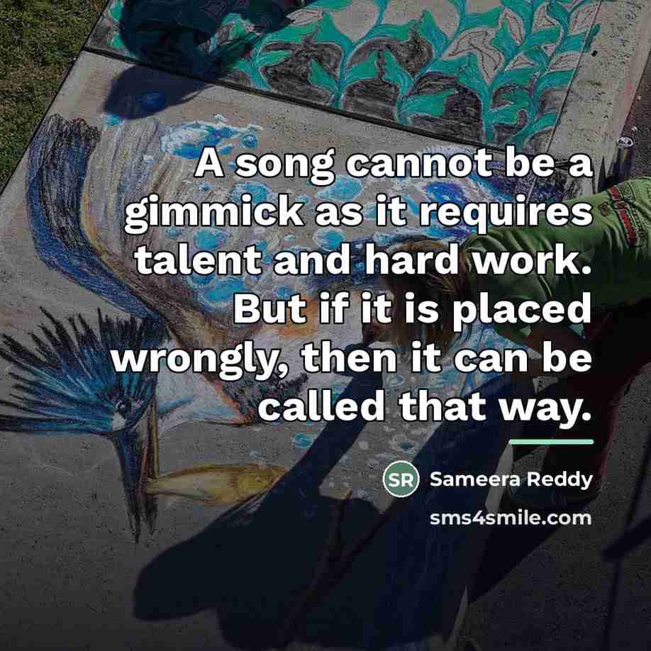 “A song cannot be a gimmick as it requires talent…” quote by Sameera Reddy