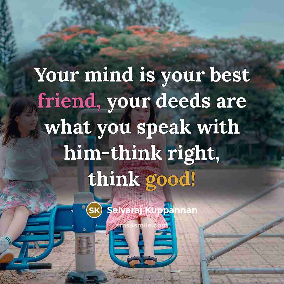 “Your mind is your best friend, your deeds are what…” quote by Selvaraj Kuppannan