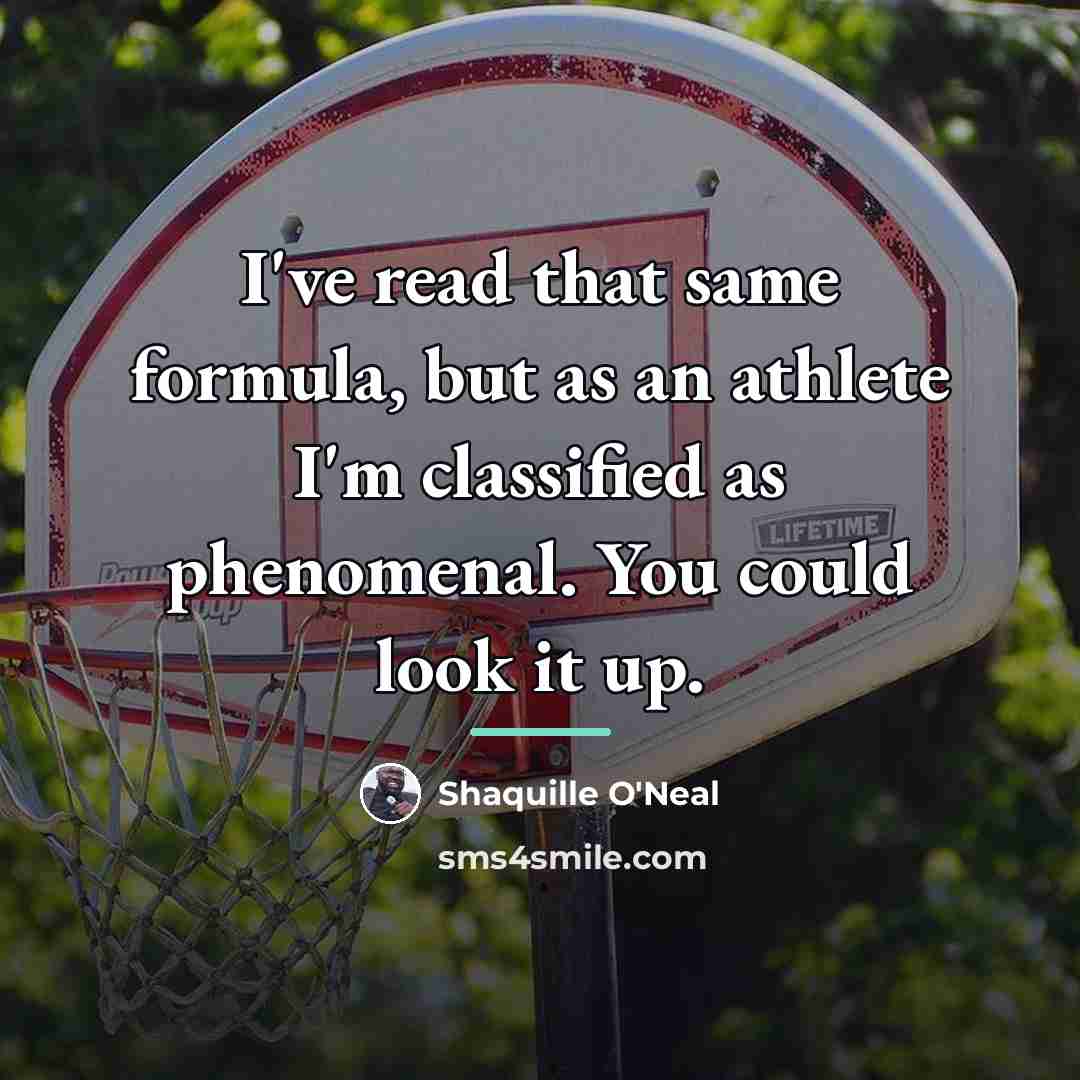 “I've read that same formula, but as an athlete I'm…” quote by Shaquille O'Neal