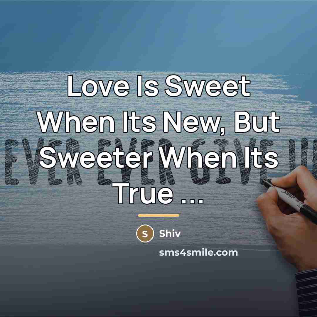 “Love Is Sweet When Its New, But Sweeter When Its…” quote by Shiv