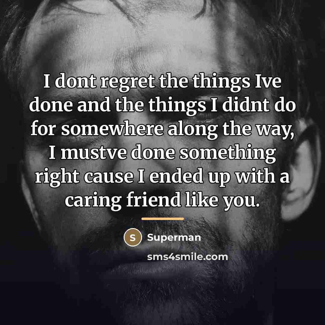 “I dont regret the things Ive done and the things…” quote by Superman