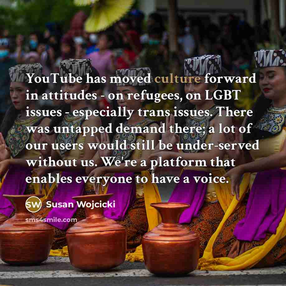 “YouTube has moved culture forward in attitudes - on refugees,…” quote by Susan Wojcicki