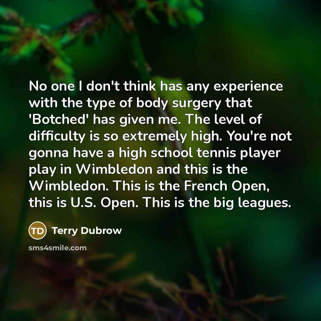 “No one I don't think has any experience with the…” quote by Terry Dubrow