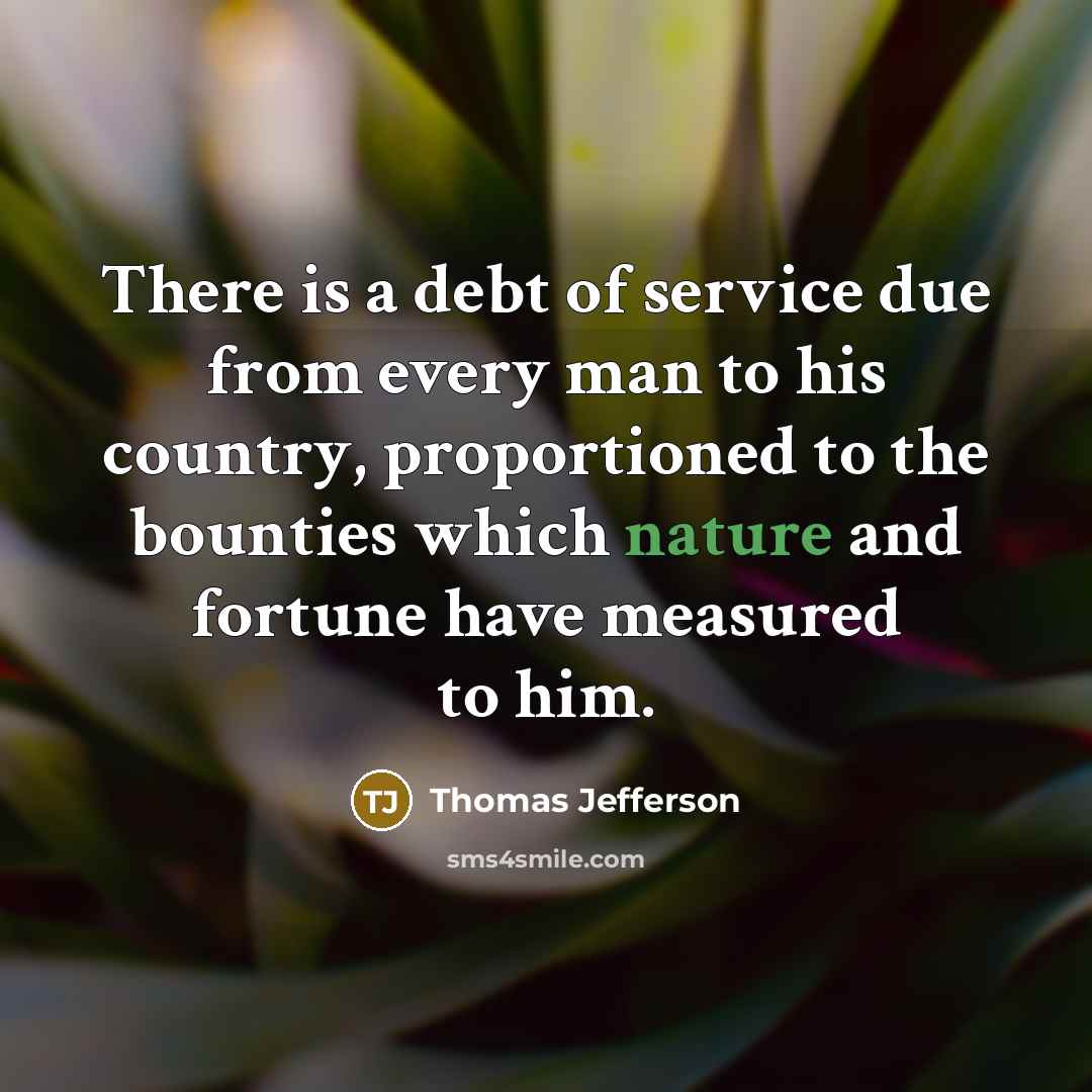 “There is a debt of service due from every man…” quote by Thomas Jefferson