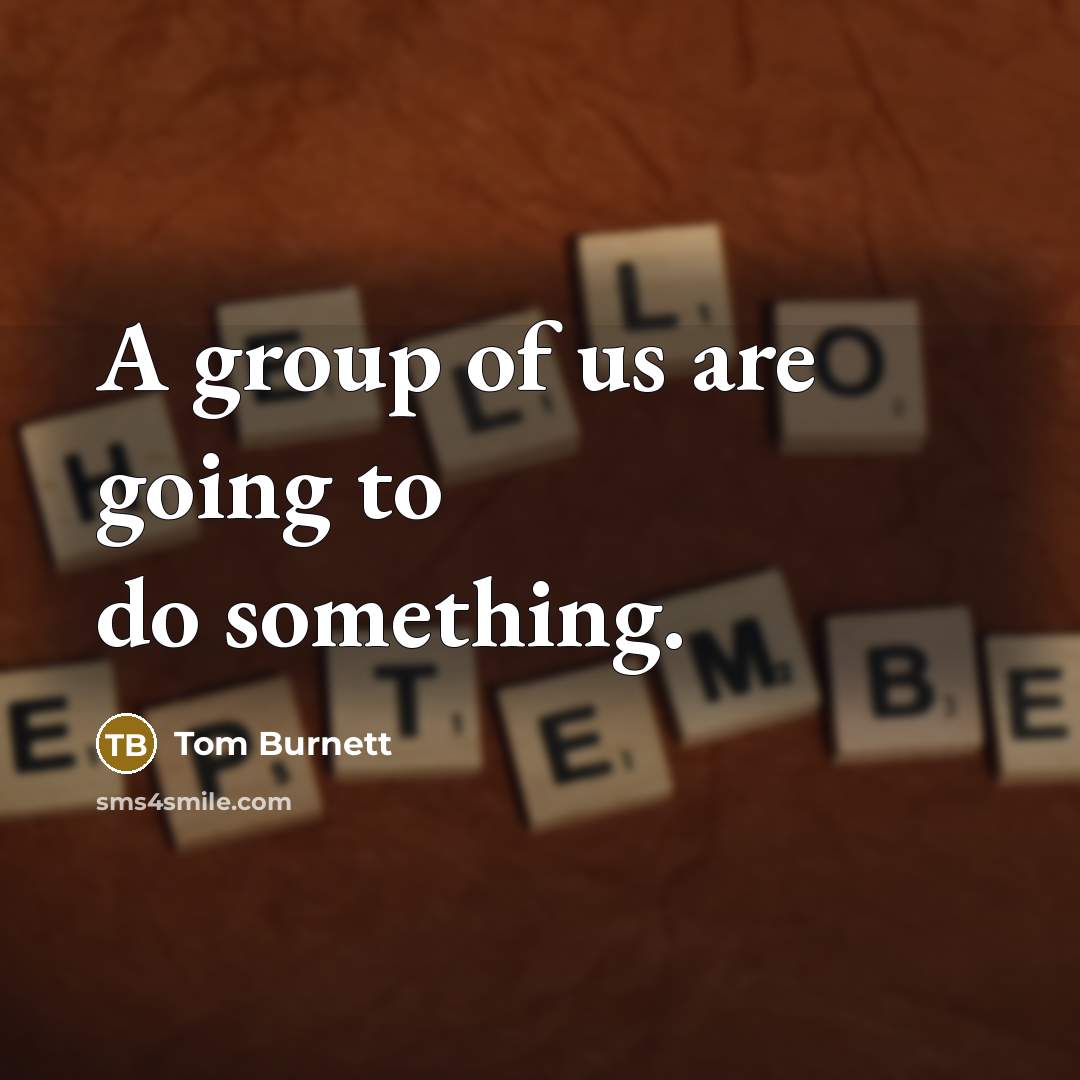 “A group of us are going to do something.…” quote by Tom Burnett