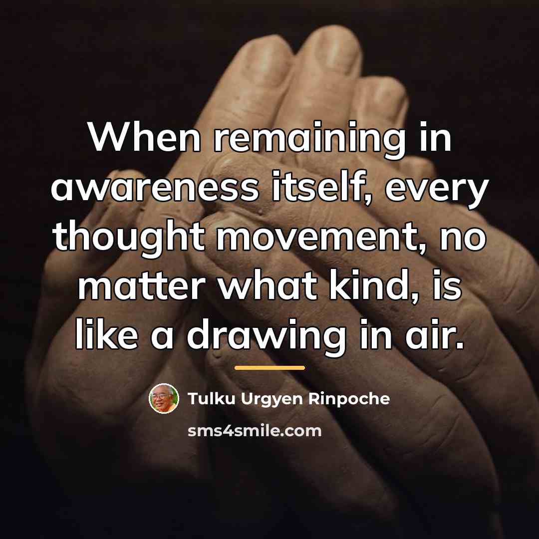 “When remaining in awareness itself, every thought movement, no matter…” quote by Tulku Urgyen Rinpoche