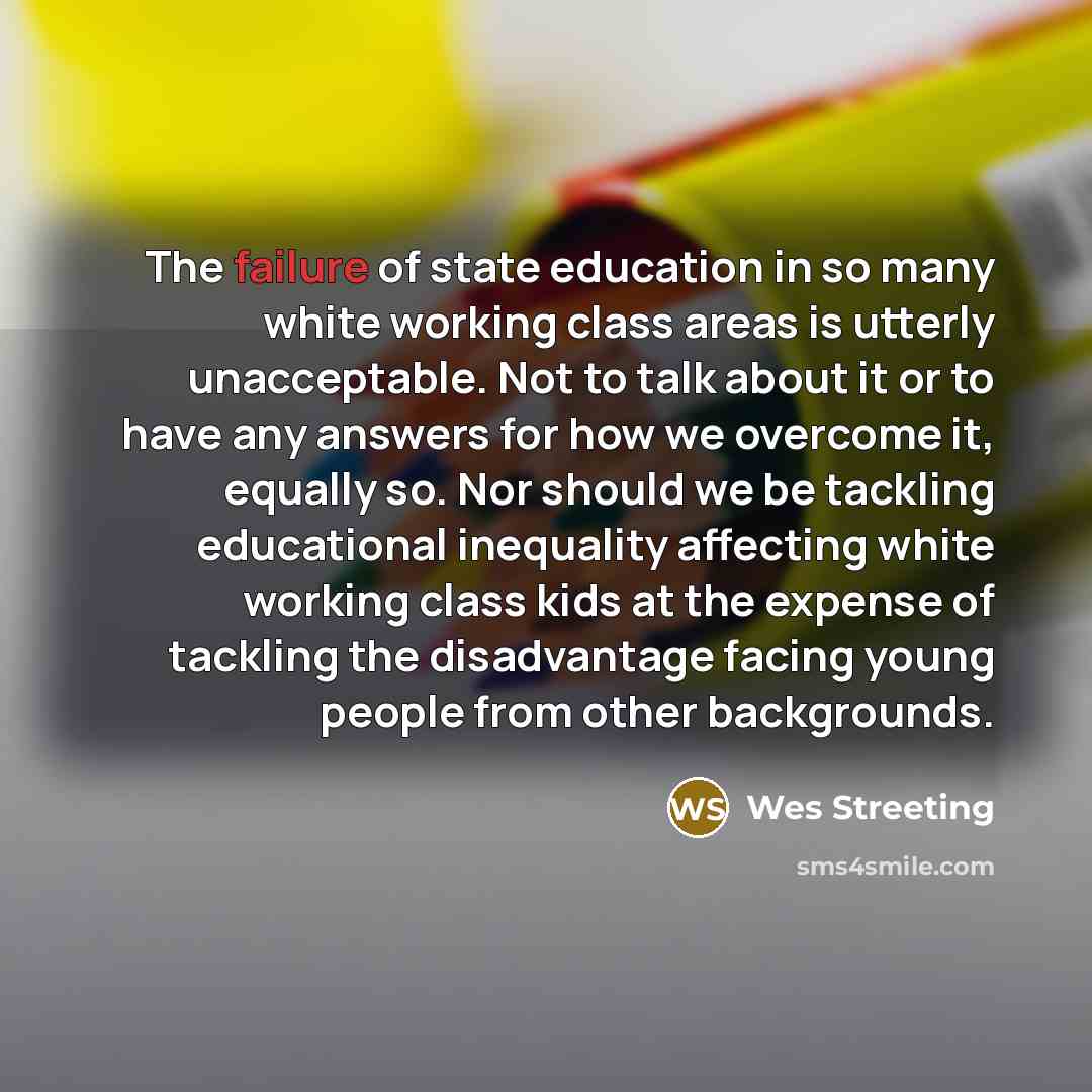 “The failure of state education in so many white working…” quote by Wes Streeting