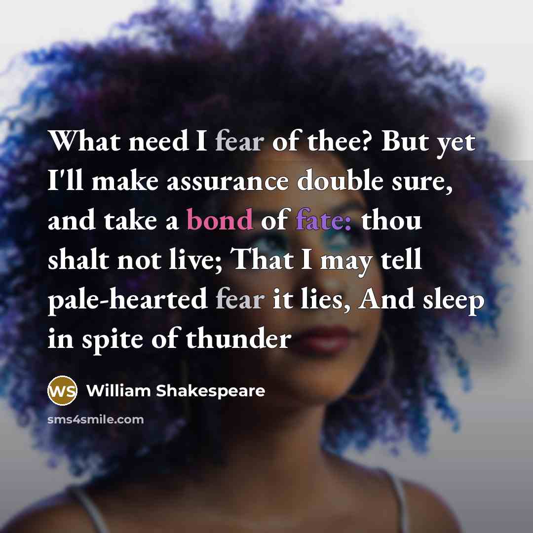 “What need I fear of thee? But yet I'll make…” quote by William Shakespeare