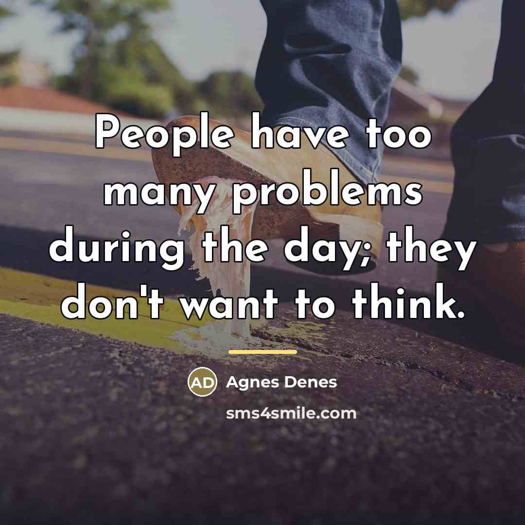 “People have too many problems during the day; they don't…” quote by Agnes Denes