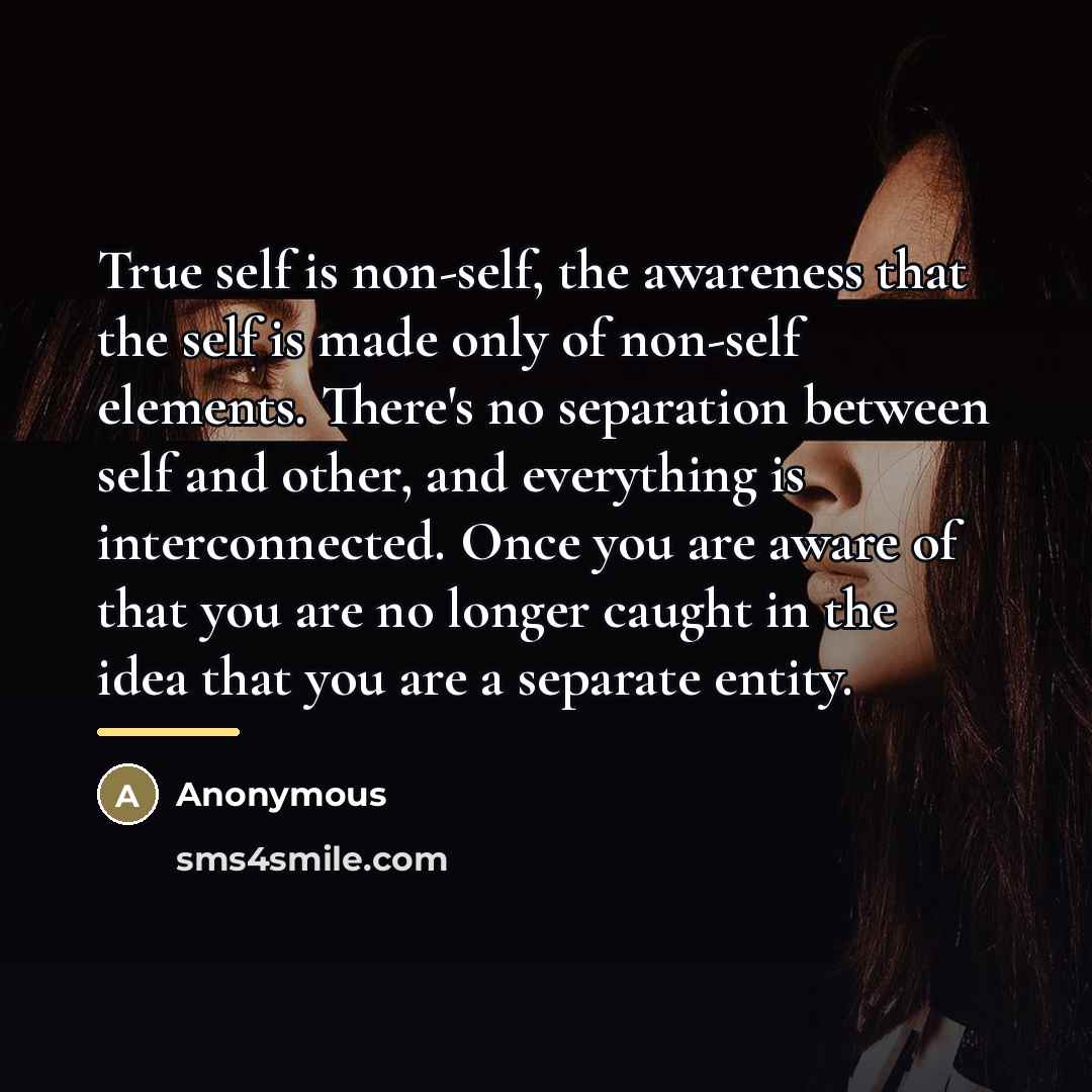 “True self is non-self, the awareness that the self is…” quote by Anonymous