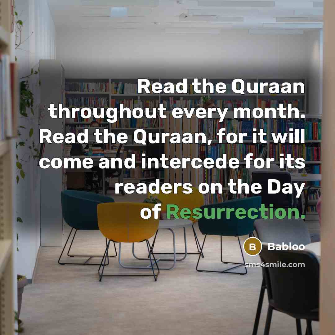 “Read the Quraan throughout every month. Read the Quraan, for…” quote by Babloo