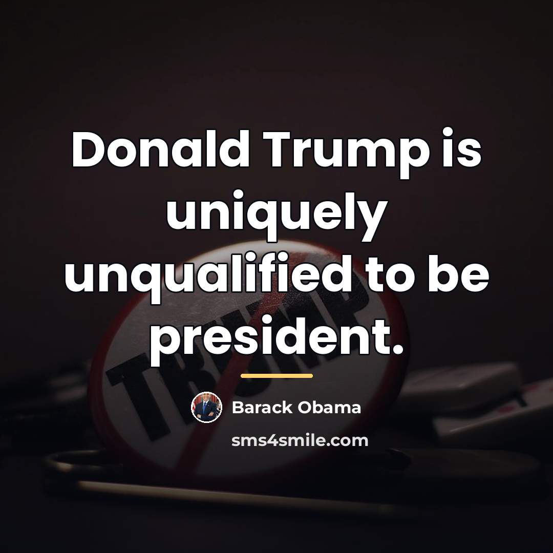 “Donald Trump is uniquely unqualified to be president.…” quote by Barack Obama