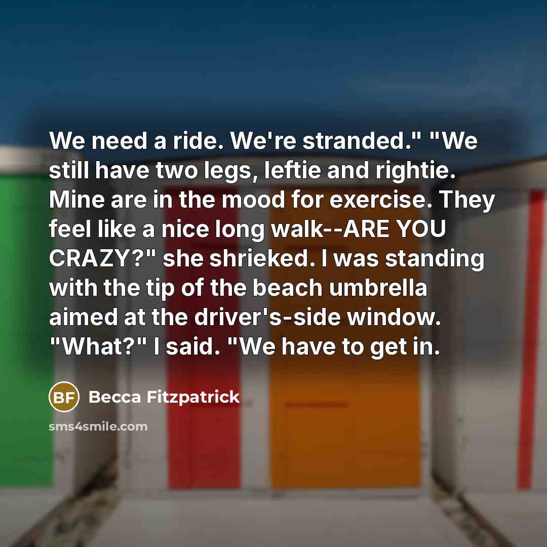 “We need a ride. We're stranded." "We still have two…” quote by Becca Fitzpatrick