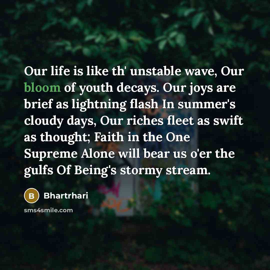 “Our life is like th' unstable wave, Our bloom of…” quote by Bhartrhari