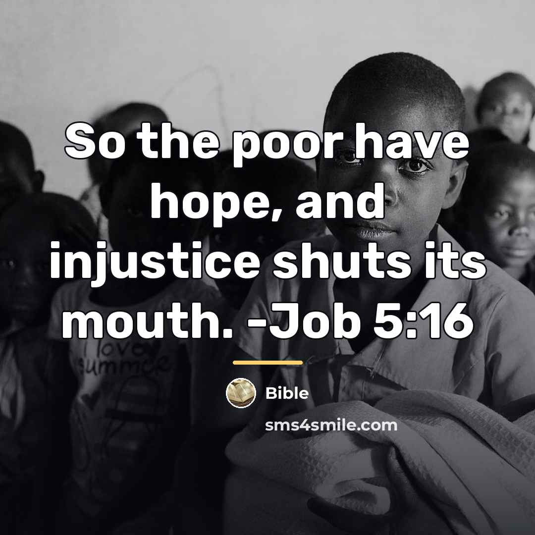 “So the poor have hope, and injustice shuts its mouth.…” quote by Bible