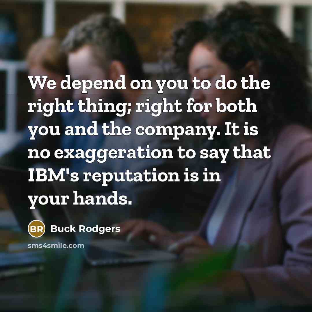 “We depend on you to do the right thing; right…” quote by Buck Rodgers