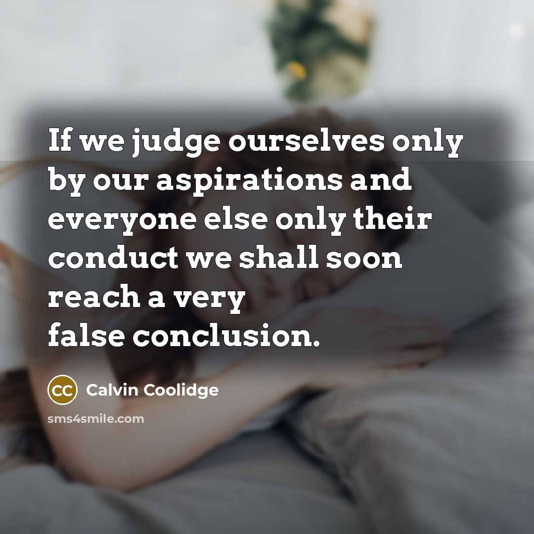 “If we judge ourselves only by our aspirations and everyone…” quote by Calvin Coolidge