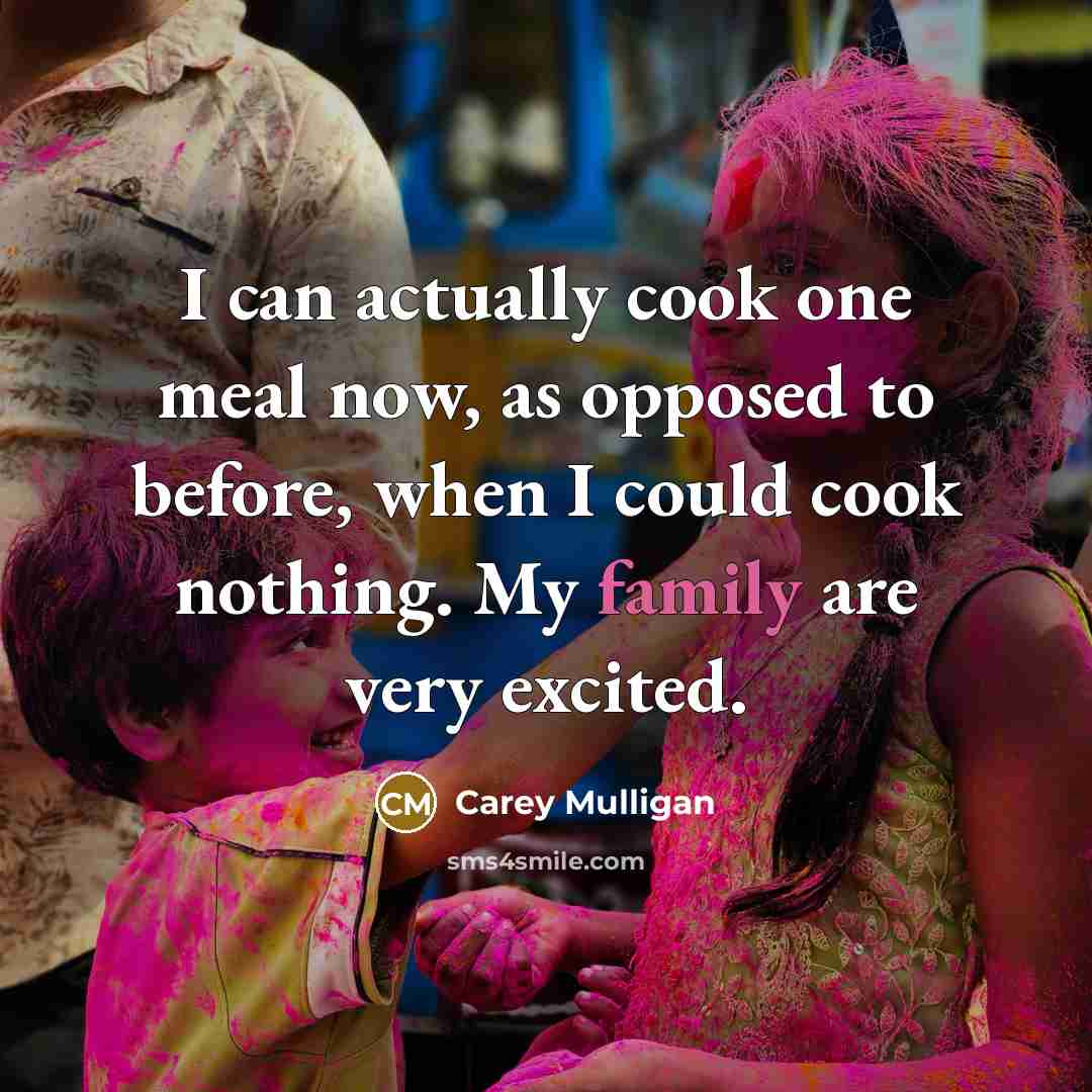 “I can actually cook one meal now, as opposed to…” quote by Carey Mulligan