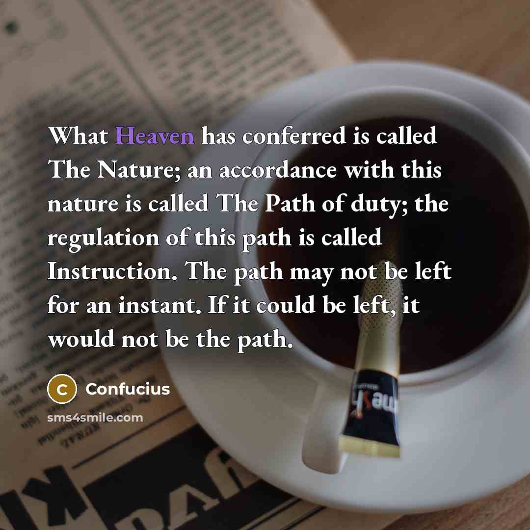 “What Heaven has conferred is called The Nature; an accordance…” quote by Confucius