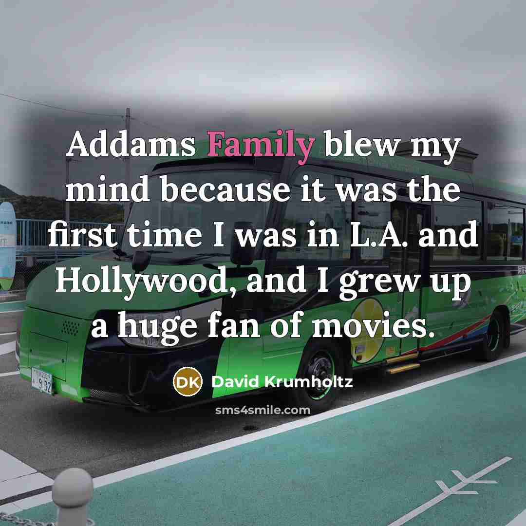 “Addams Family blew my mind because it was the first…” quote by David Krumholtz