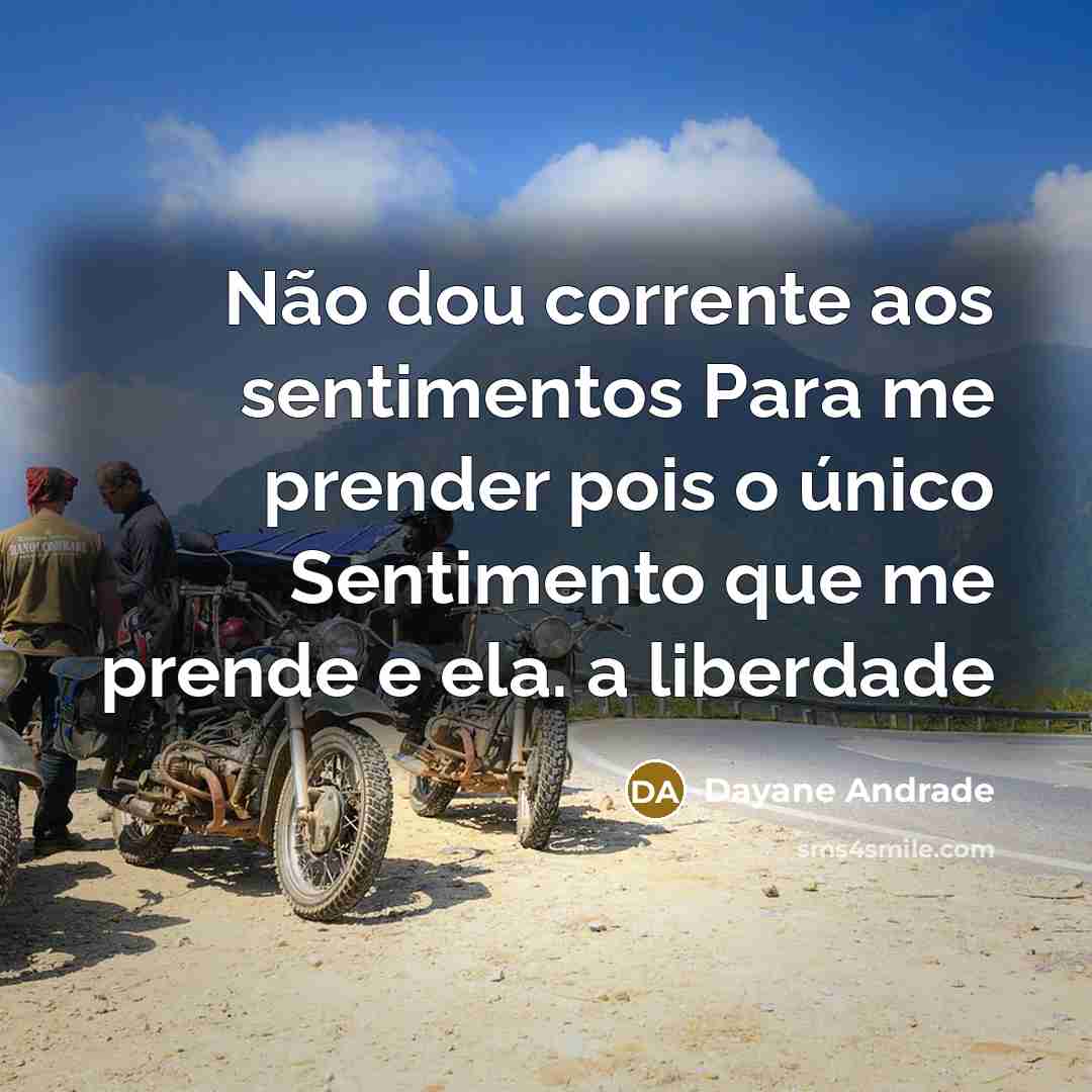 “Não dou corrente aos sentimentos Para me prender pois o…” quote by Dayane Andrade