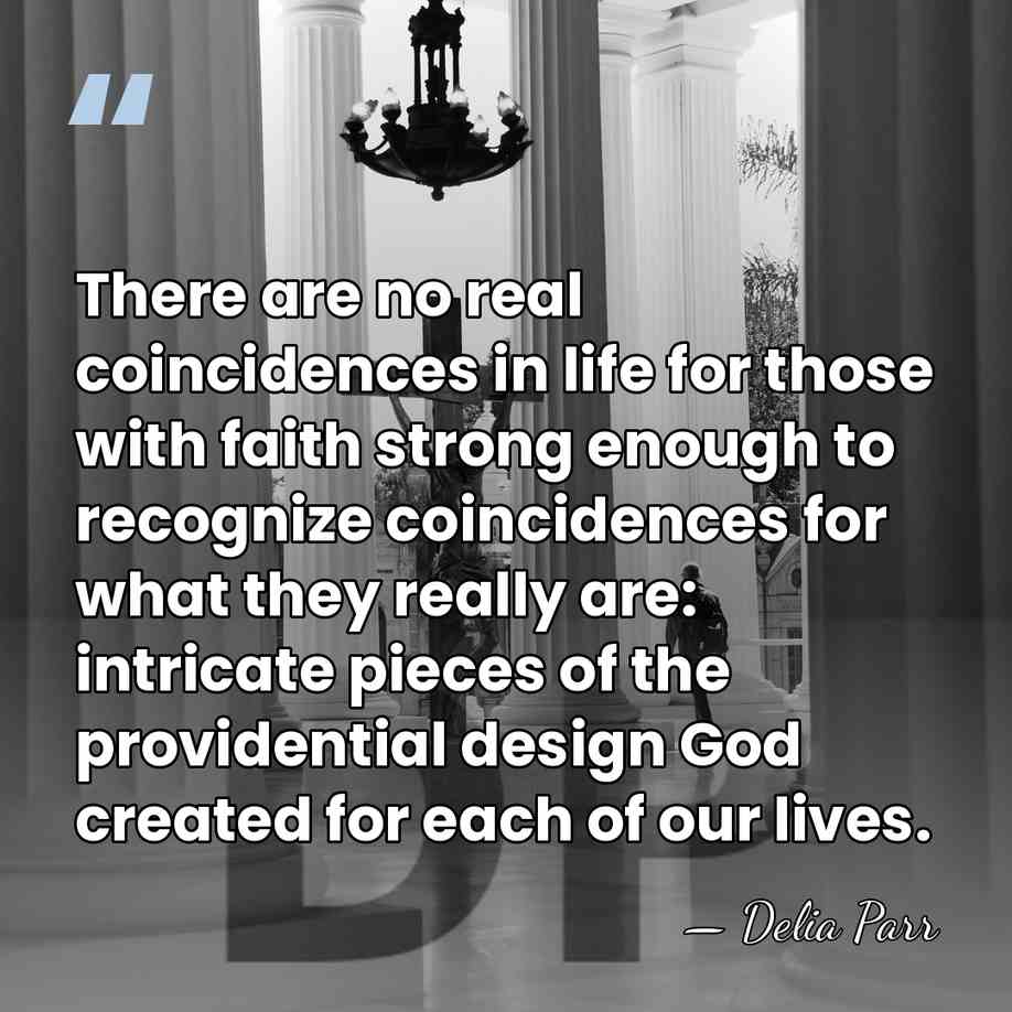 There are no real coincidences in life for those with faith strong&hellip; - Delia Parr