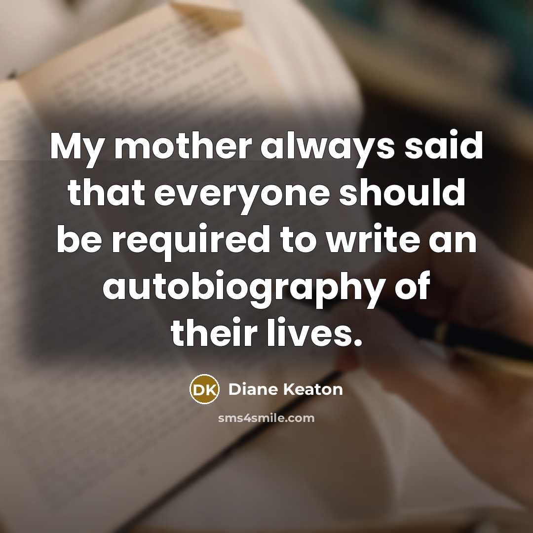 “My mother always said that everyone should be required to…” quote by Diane Keaton