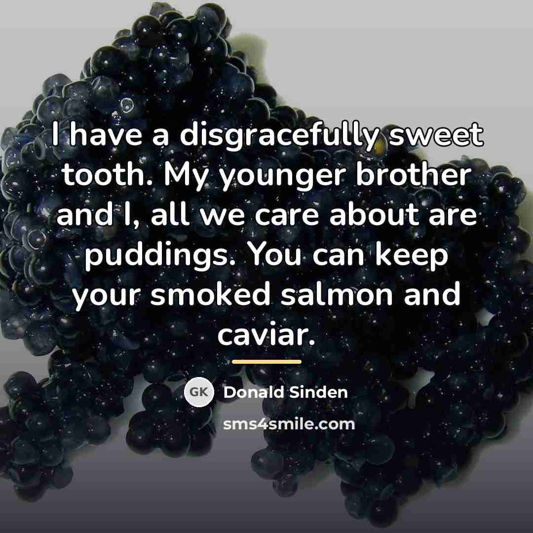 “I have a disgracefully sweet tooth. My younger brother and…” quote by Donald Sinden