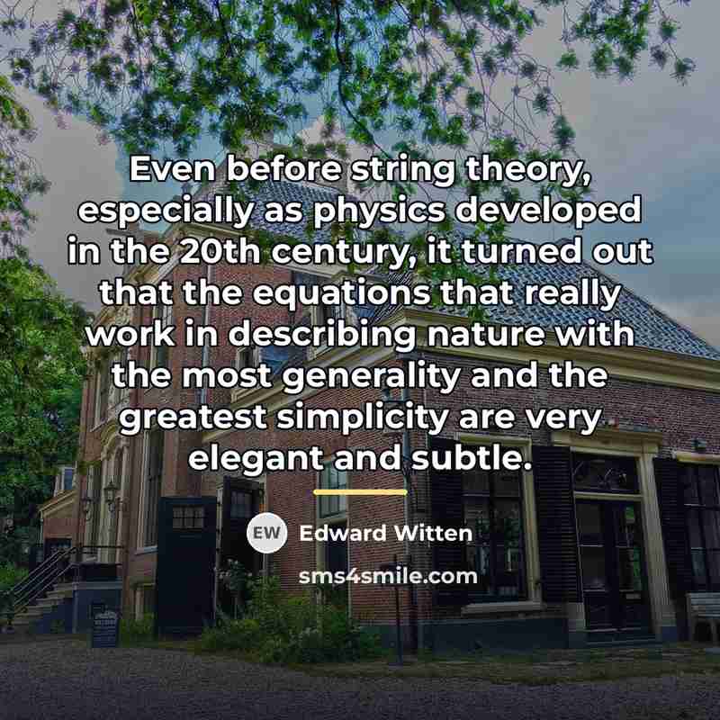 “Even before string theory, especially as physics developed in the…” quote by Edward Witten