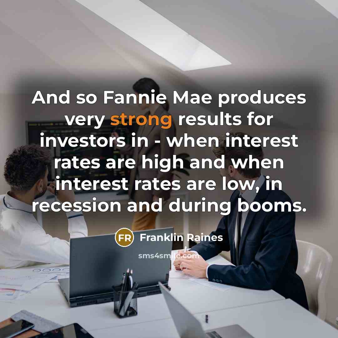 “And so Fannie Mae produces very strong results for investors…” quote by Franklin Raines