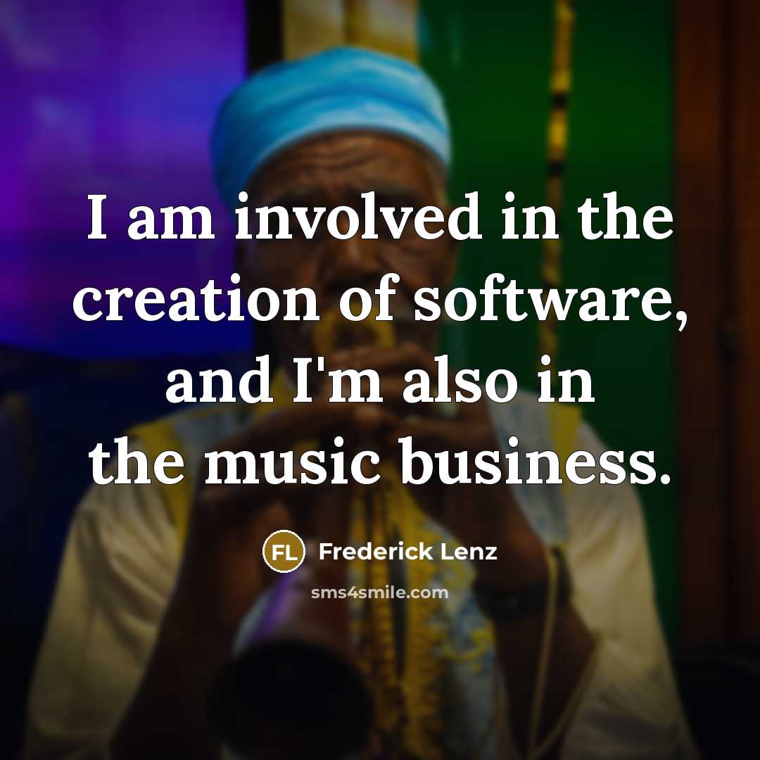 “I am involved in the creation of software, and I'm…” quote by Frederick Lenz
