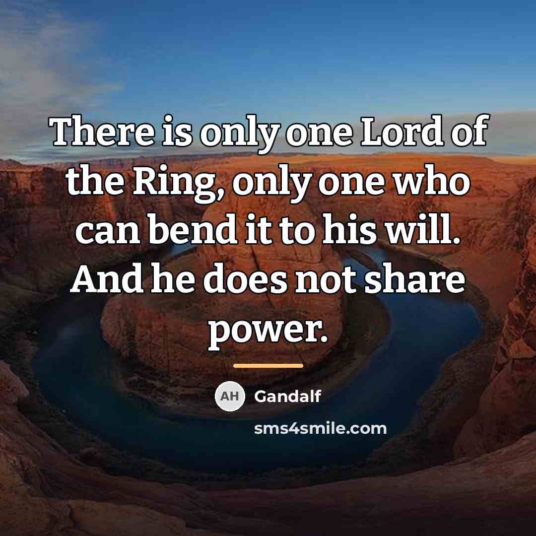 “There is only one Lord of the Ring, only one…” quote by Gandalf