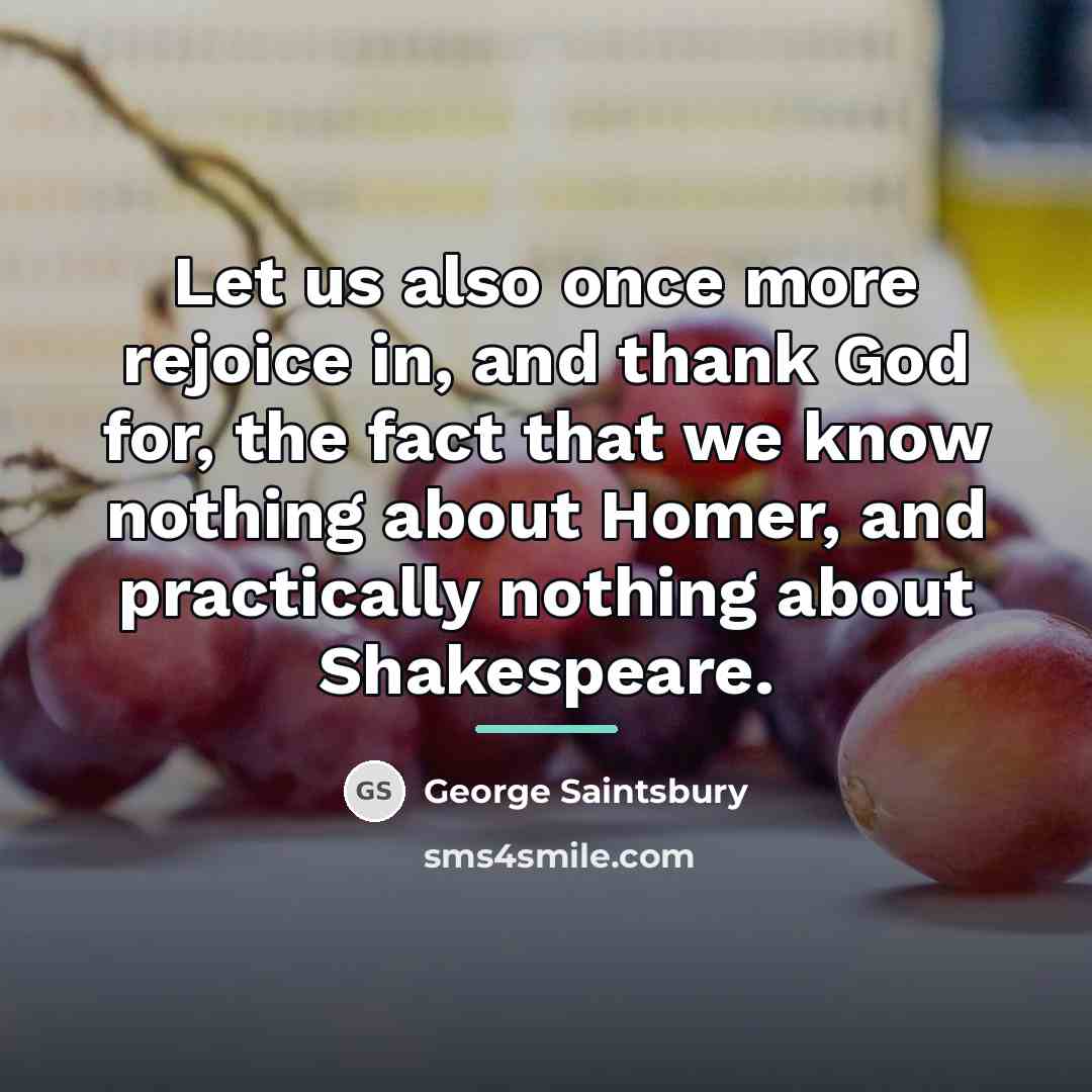 “Let us also once more rejoice in, and thank God…” quote by George Saintsbury