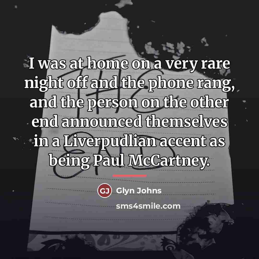 “I was at home on a very rare night off…” quote by Glyn Johns