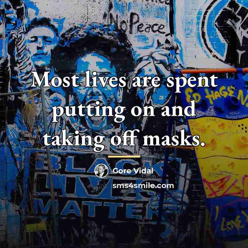 “Most lives are spent putting on and taking off masks.…” quote by Gore Vidal