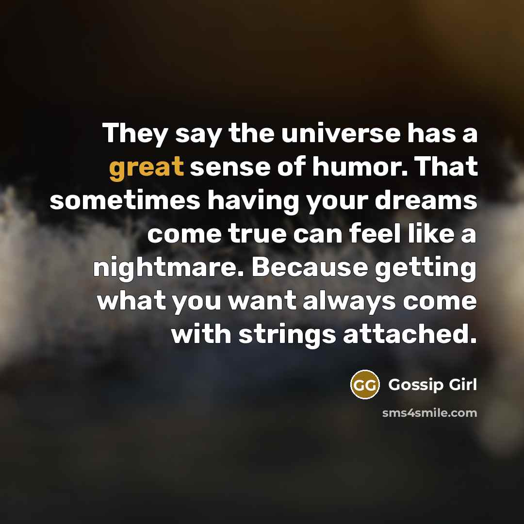 “They say the universe has a great sense of humor.…” quote by Gossip Girl